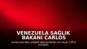 Venezuela Sağlık Bakanı Carlos Alvarado: "Depremlerde hayatını kaybedenlerin sayısı 235'e yükseldi"
