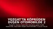 Yozgat'ta Köprüden Düşen Otomobilde 2 Çocuk Hayatını Kaybetti