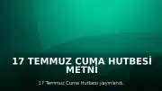 17 Temmuz Cuma Hutbesi Metni ve Hutbe Hakkında Bilgiler Paylaşıldı