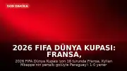 2026 FIFA Dünya Kupası: Fransa, Paraguay'ı Mbappe'nin golüyle geçerek çeyrek finale yükseldi