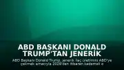 ABD Başkanı Donald Trump'tan Jenerik İlaçlara Yüksek Gümrük Vergisi Planı