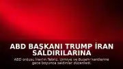 ABD Başkanı Trump İran Saldırılarına İlişkin: "Bu gece onları yine çok sert vurduk"