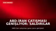 ABD-İran Çatışması Genişliyor: Saldırılar Tahran ve Semnan'a Ulaştı