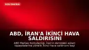 ABD, İran'a İkinci Hava Saldırısını Başlattı