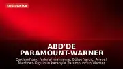 ABD'de Paramount-Warner Bros. Discovery Birleşmesine Geçici Durdurma Kararı