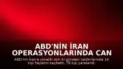 ABD'nin İran Operasyonlarında Can Kaybı Artıyor: 14 Ölü, 78 Yaralı
