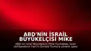 ABD'nin İsrail Büyükelçisi Mike Huckabee: "İsrail istihbaratı bu hafta bizi Başkan Trump'ı hedef alan spesifik bir plan konusunda bilgilendirdi"