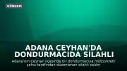Adana Ceyhan'da Dondurmacıda Silahlı Saldırı: 1 Ölü, 1 Yaralı