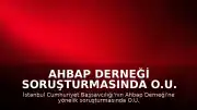 Ahbap Derneği Soruşturmasında O.U. ve 9 Kişi Tutuklandı