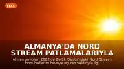Almanya'da Nord Stream Patlamalarıyla İlgili Ukraynalı Şahsa Dava Açıldı