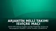 Arjantin Milli Takımı İsviçre Maçı Öncesi Hazırlıklarını Tamamladı