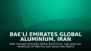 BAE'li Emirates Global Aluminium, İran Saldırıları Sonrası Durdurulan Al Taweelah Üretimine Yeniden Başladı