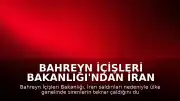 Bahreyn İçişleri Bakanlığı'ndan İran Saldırıları Hakkında Kritik Uyarı