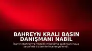 Bahreyn Kralı Basın Danışmanı Nabil Alhamer: "İran saldırıları hava savunma sistemleri tarafından önlendi"
