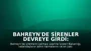 Bahreyn'de Sirenler Devreye Girdi: Vatandaşlara Güvenli Alan Çağrısı Yapıldı