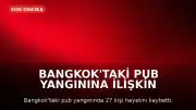 Bangkok'taki Pub Yangınına İlişkin Soruşturmada İhmal İddiaları: Çıkış Kapıları Kilitlenmiş