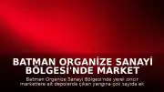 Batman Organize Sanayi Bölgesi'nde Market Depolarında Yangın