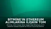 Bitmine'ın Ethereum Alımlarına İlişkin Tom Lee: "ETH artık bir para"