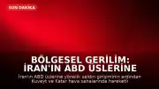 Bölgesel Gerilim: İran'ın ABD Üslerine Yönelik Saldırı Girişimi