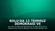 Bolu'da 15 Temmuz Demokrasi ve Milli Birlik Günü Anma Programı Düzenlendi