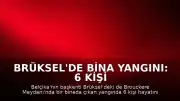 Brüksel'de Bina Yangını: 6 Kişi Hayatını Kaybetti