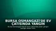 Bursa Osmangazi'de Ev Çatısında Yangın Paniği