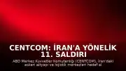 CENTCOM: İran'a Yönelik 11. Saldırı Dalgası Tamamlandı