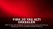 FIBA 20 Yaş Altı Erkekler Avrupa Şampiyonası: Türkiye Çeyrek Finale Yükseldi