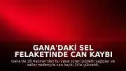 Gana'daki Sel Felaketinde Can Kaybı 34'e Yükseldi