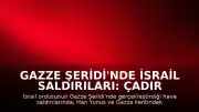 Gazze Şeridi'nde İsrail Saldırıları: Çadır Kampları ve Siviller Hedef Alındı