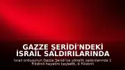 Gazze Şeridi'ndeki İsrail Saldırılarında Can Kayıpları ve Yaralanmalar Bildirildi