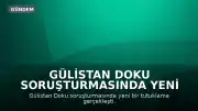 Gülistan Doku Soruşturmasında Yeni Gelişme: M.A. Tutuklandı