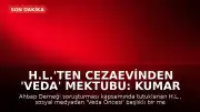 H.L.'ten Cezaevinden 'Veda' Mektubu: Kumar Tutkusu ve Ahbap Bağışları Üzerine Açıklamalar
