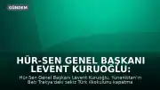 Hür-Sen Genel Başkanı Levent Kuruoğlu: "Ana dilde eğitim hakkına kabul edilemez müdahale"