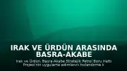 Irak ve Ürdün Arasında Basra-Akabe Stratejik Petrol Boru Hattı Projesi İçin Hızlandırma Kararı Alındı