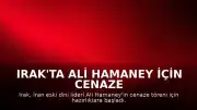 Irak'ta Ali Hamaney İçin Cenaze Hazırlıkları: Resmi Tatil İlan Edildi