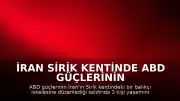 İran Sirik Kentinde ABD Güçlerinin Saldırısına Uğradı: 3 Ölü, 15 Yaralı