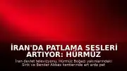 İran'da Patlama Sesleri Artıyor: Hürmüz Boğazı ve Bender Abbas Bölgesinde Hareketlilik