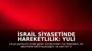 İsrail Siyasetinde Hareketlilik: Yuli Edelstein Likud Partisinden Ayrılacağını Duyurdu