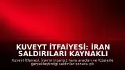 Kuveyt İtfaiyesi: İran Saldırıları Kaynaklı Yangınlar Kontrol Altına Alındı