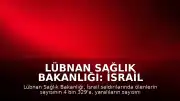 Lübnan Sağlık Bakanlığı: İsrail Saldırılarında Can Kaybı 4 Bin 329'a Yükseldi