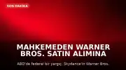 Mahkemeden Warner Bros. Satın Alımına Geçici Durdurma Kararı