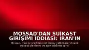 Mossad'dan Suikast Girişimi İddiası: İran'ın Ajan Sızdırma Planı Engellendi