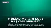 MÜSİAD Mersin Şube Başkanı Mehmet Sait Kayan: "Çukurova'da yatırımın rotası ortak kalkınma olacak"