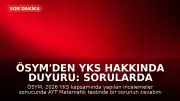 ÖSYM'den YKS Hakkında Duyuru: Sorularda İptal ve Cevap Değişikliği Kararı