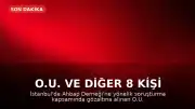 O.U. ve Diğer 8 Kişi İçin Tutuklama Talebi