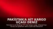 Pakistan'a ait kargo uçağı deniz üzerinde kayboldu: 5 mürettebatın akıbeti bilinmiyor