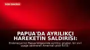 Papua'da Ayrılıkçı Hareketin Saldırısı: Amerikalı Pilot Hayatını Kaybetti