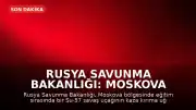 Rusya Savunma Bakanlığı: Moskova Bölgesinde Savaş Uçağı Düştü
