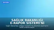 Sağlık Bakanlığı e-Rapor Sistemi'ni Devreye Aldı: İstirahat Raporlarında Dijital Dönem